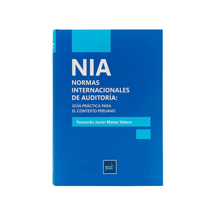 NIA: Normas Internacionales de Auditoría: Guía Práctica para el Contexto Peruano
