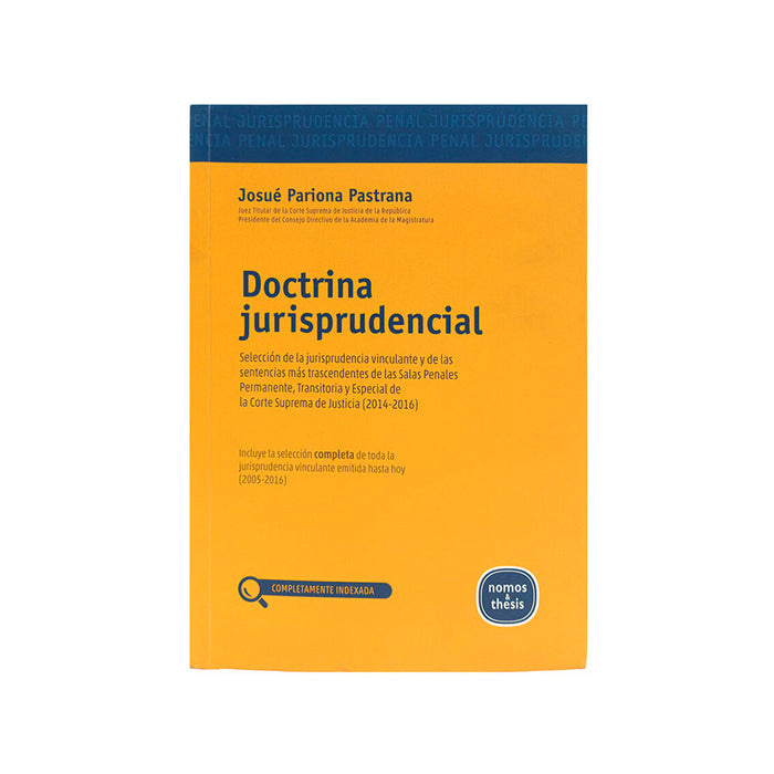Doctrina Jurisprudencial / Selección de la Jurisprudencia Vinculante y de las Sentencias más Trascendentesde las Salas Penales Permanente, Transitoria y Especial de la Corte Suprema de Justicia (2014 - 2016)