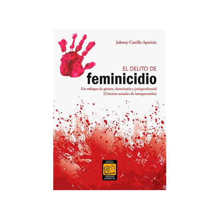 El Delito de Feminicidio: Un Enfoque de Género, Doctrinario y Jurisprudencial