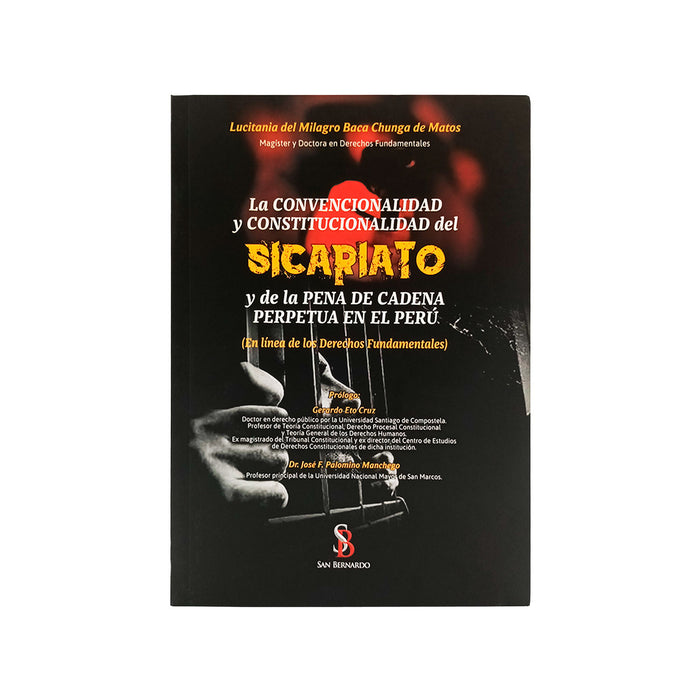 La Convencionalidad y Constitucionalidad del Sicariato y de la Pena de Cadena Perpetua en el Perú