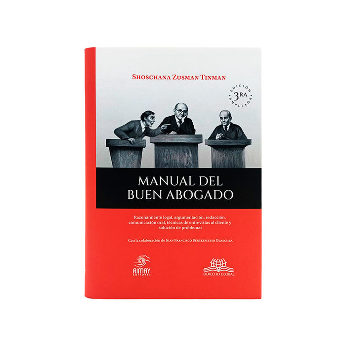 Manual del Buen Abogado: Razonamiento Legal, Argumentación, Redacción, Comunicación Oral, Técnicas de Entrevistas al Cliente y Solución de Problemas.