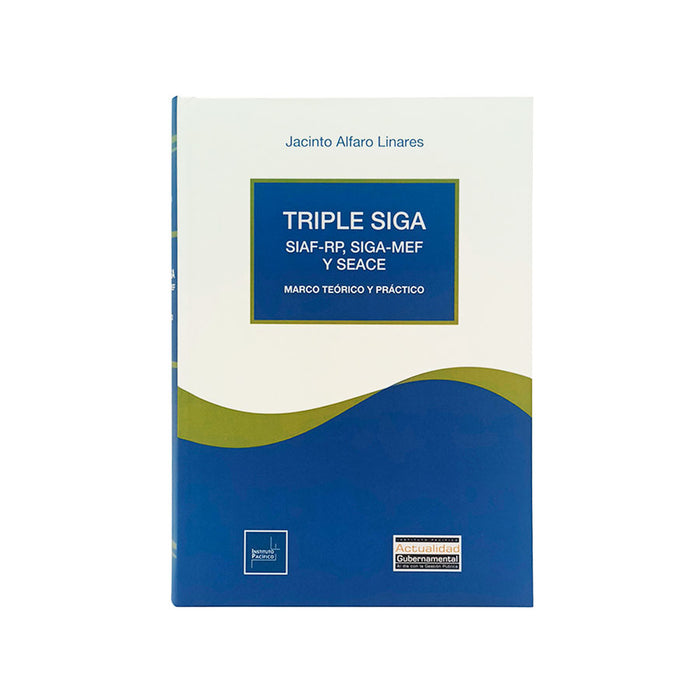 Triple SIGA: SIAF-RP, SIGA-MEF y SEACE. Marco Teórico y Práctico