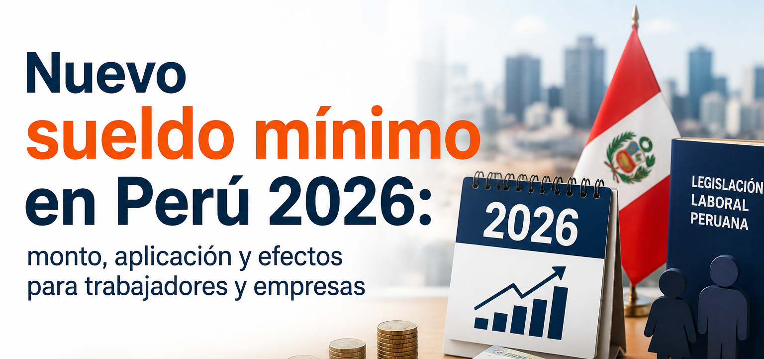 Nuevo sueldo mínimo en Perú 2026: monto, aplicación y efectos para trabajadores y empresas