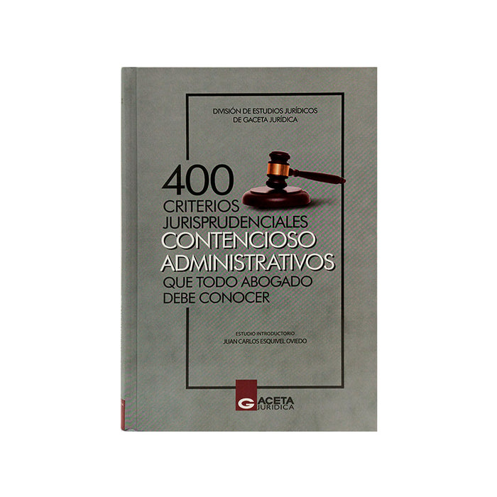 400 Criterios Jurisprudenciales Contencioso Administrativos que todo Abogado debe conocer