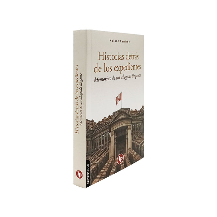 Libro Historias detrás de los expedientes: Memorias de un abogado litigante, de Nelson Ramírez, Editorial LP.