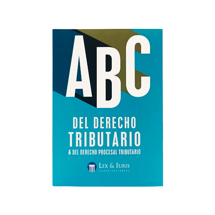 ABC del Derecho Tributario & del Derecho Procesal Tributario