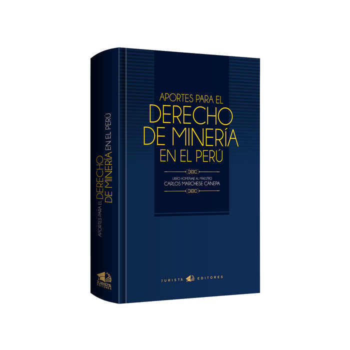 Aportes para el Derecho de Minería en el Perú: Homenaje al Maestro Carlos Marchese Cánepa