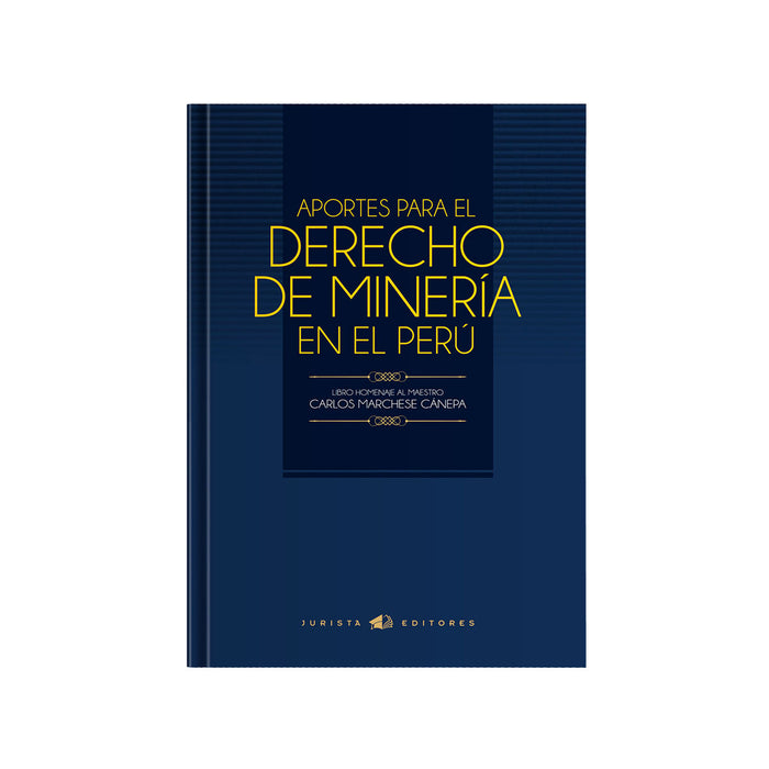 Aportes para el Derecho de Minería en el Perú: Homenaje al Maestro Carlos Marchese Cánepa