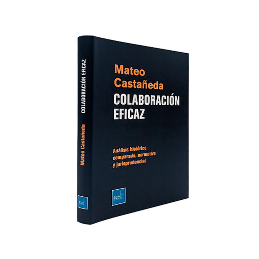 Colaboración Eficaz -
Análisis Histórico, Comparado, Normativo y Jurisprudencial, Mateo G. Castañeda Segovia, Instituto Pacífico
