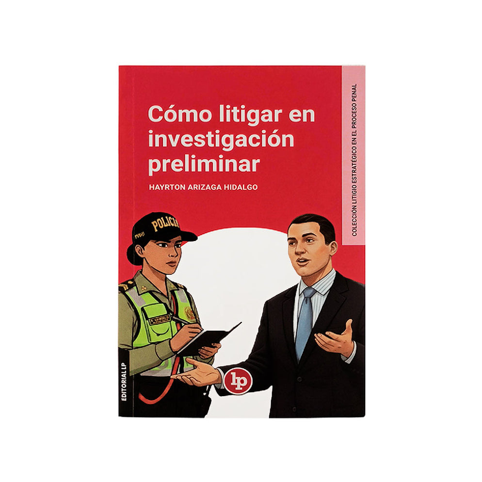 Cómo Litigar en Investigación Preliminar | Colección Litigio Estratégi ...