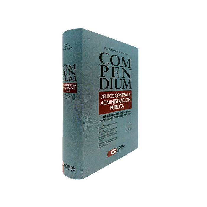 Compendium Delitos contra la Administración Pública / Todo lo que la Doctrina y la Jurisprudencia han dicho sobre los Delitos que afectan a la Administración Pública