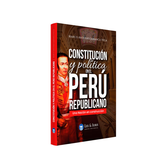 Constitución y Política en el Perú Republicano - Una Nación en Construcción