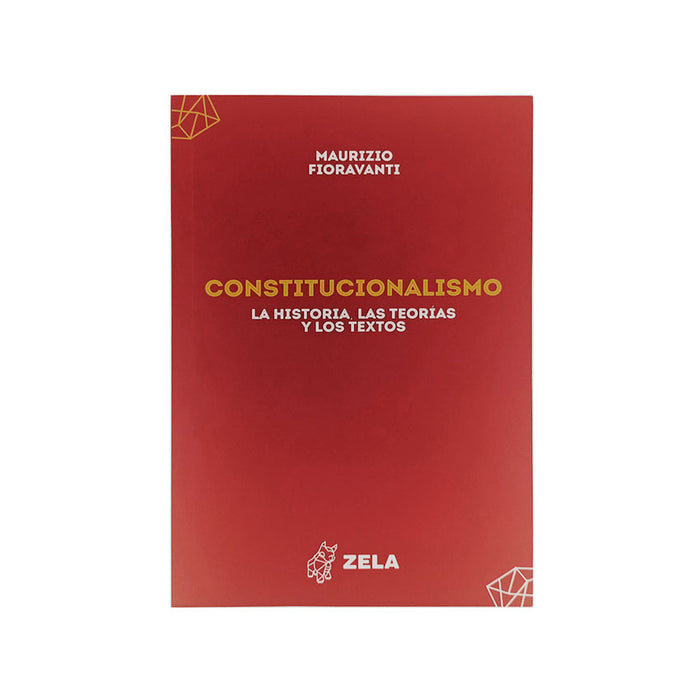 Constitucionalismo: La historia, las teorías y los textos