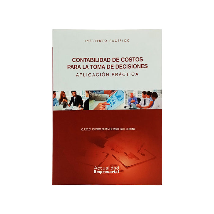Contabilidad de Costos para la Toma de Decisiones: Aplicación Práctica