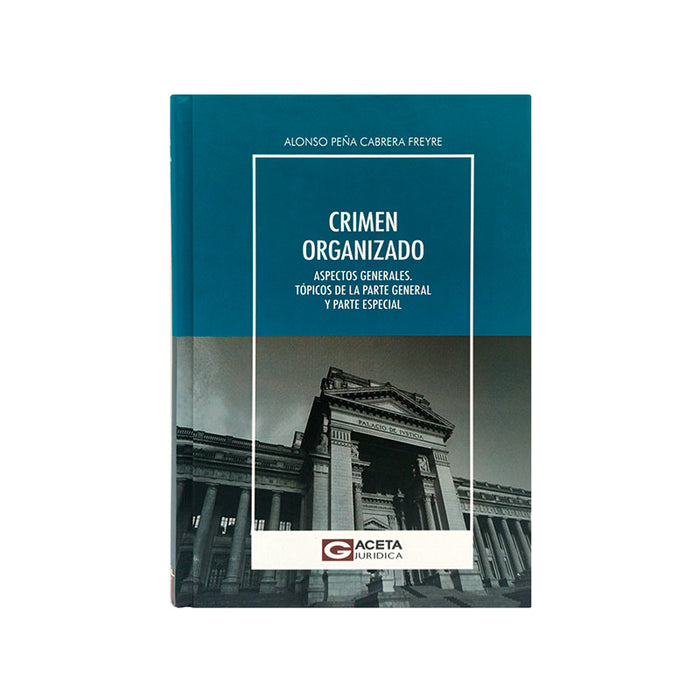 Crimen Organizado / Aspectos Generales. Tópicos de la Parte General y Parte Especial