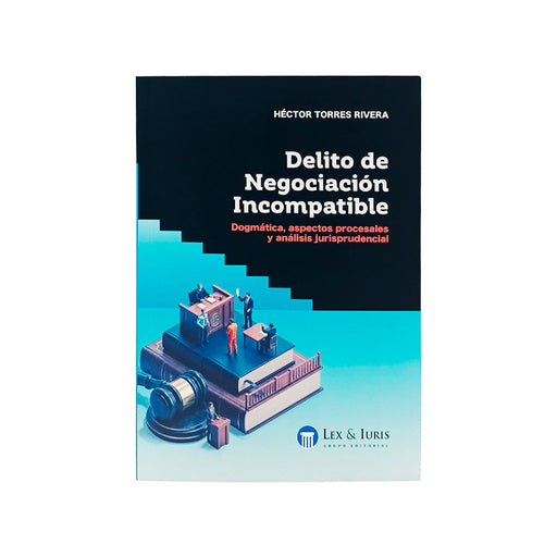 Delito de Negociación Incompatible, Héctor Torres Rivera, Lex & Iuris