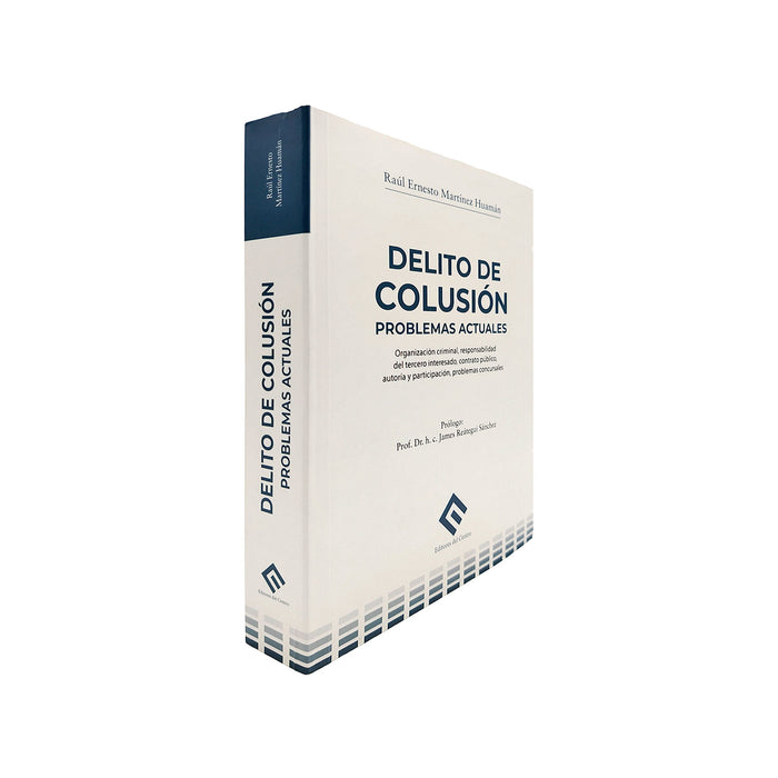 Delito de Colusión - Problemas Actuales / Organización Criminal, Responsabilidad del Tercero Interesado, Contrato publico, Autoría y Participación, Problemas Concursales
