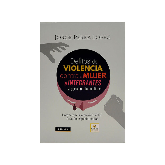 Delitos de Violencia Contra la Mujer e Integrantes del Grupo Familiar / Competencia Material de las Fiscalías Especializadas