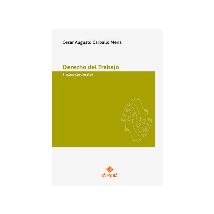 Derecho del Trabajo: Trazos Cardinales