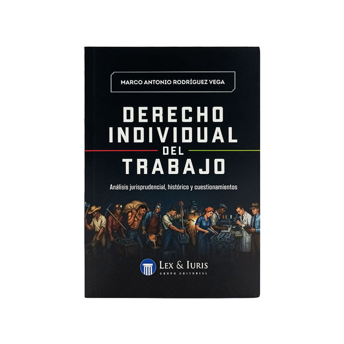 Derecho Individual del Trabajo- Lex y Luris - Marco Antonio Rodriguez - Libro Jurídico