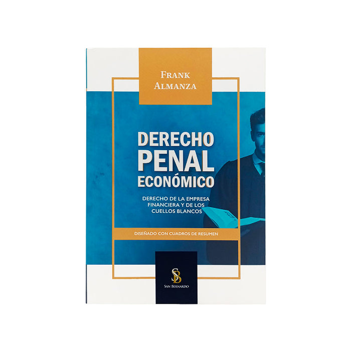 Derecho Penal Económico, Frank Robert Almanza Altamirano, Editorial San Bernardo