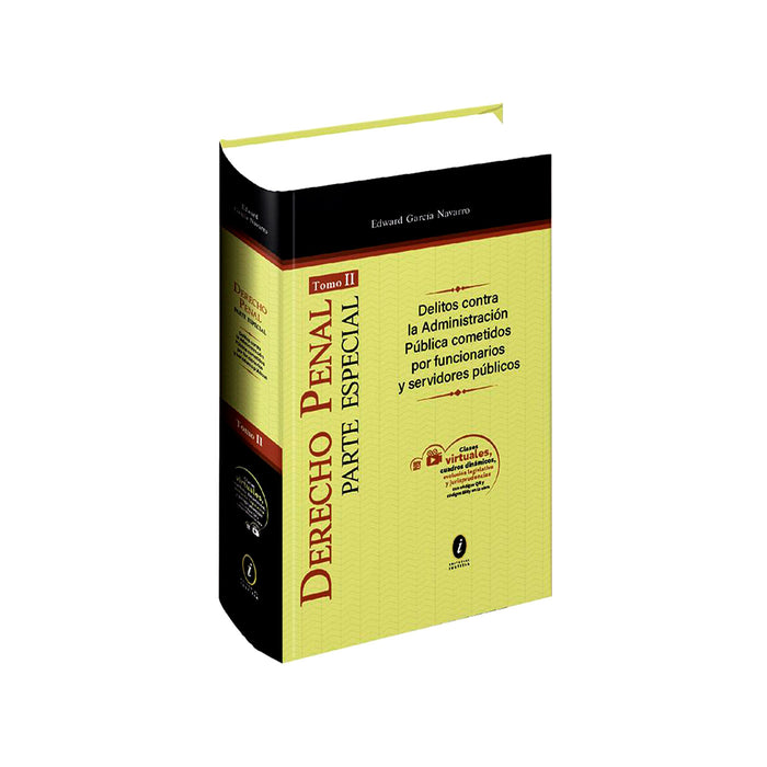 Derecho Penal Parte Especial (Tomo 2) / Delitos Contra la Administración Pública Cometidos por Funcionarios y Servidores Públicos
