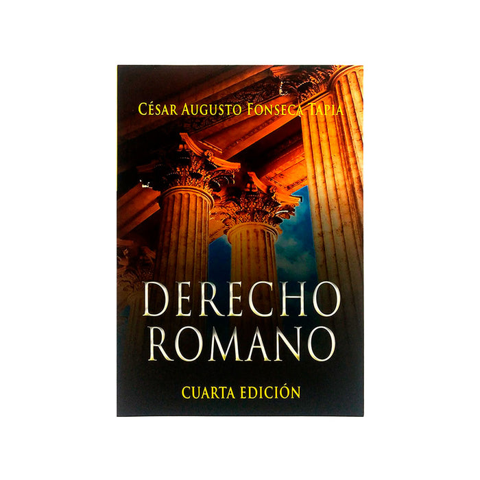 Derecho Romano de César Augusto Fonseca Tapia / Cuarta Edición