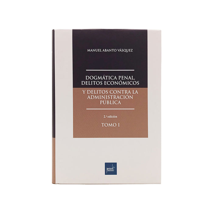 Dogmática Penal, Delitos Económicos y Delitos Contra la Administración Pública