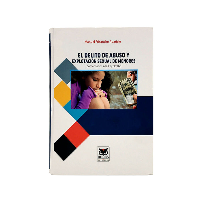 El Delito de Abuso y Explotación Sexual de Menores / Comentarios a la Ley 30963