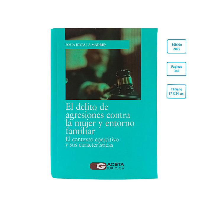 El Delito de Agresiones Contra la Mujer y Entorno Familiar - El contexto Coercitivo y sus Características