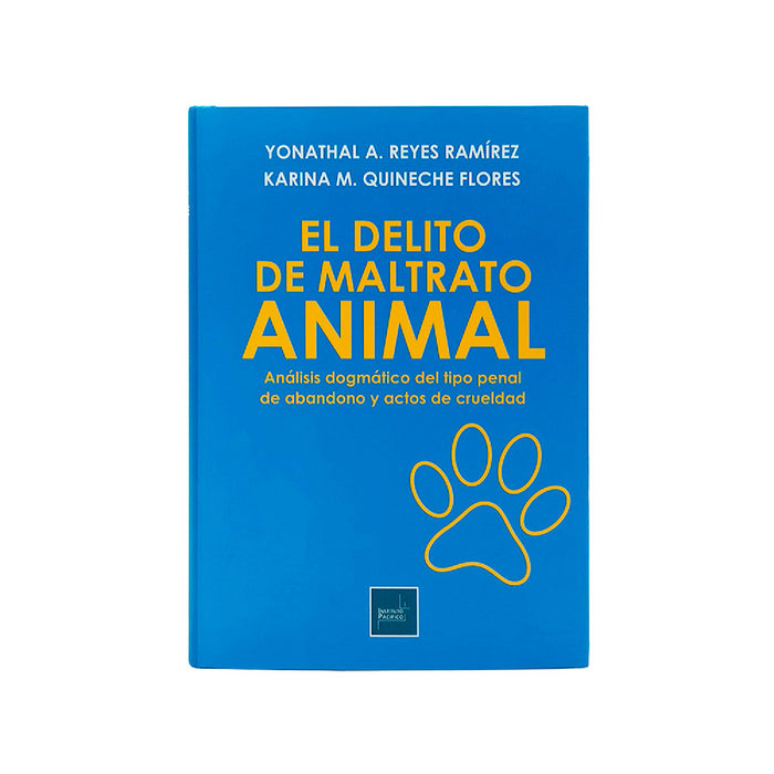 El Delito de Maltrato Animal | Análisis Dogmático del Tipo Penal de Abandono y Actos de Crueldad