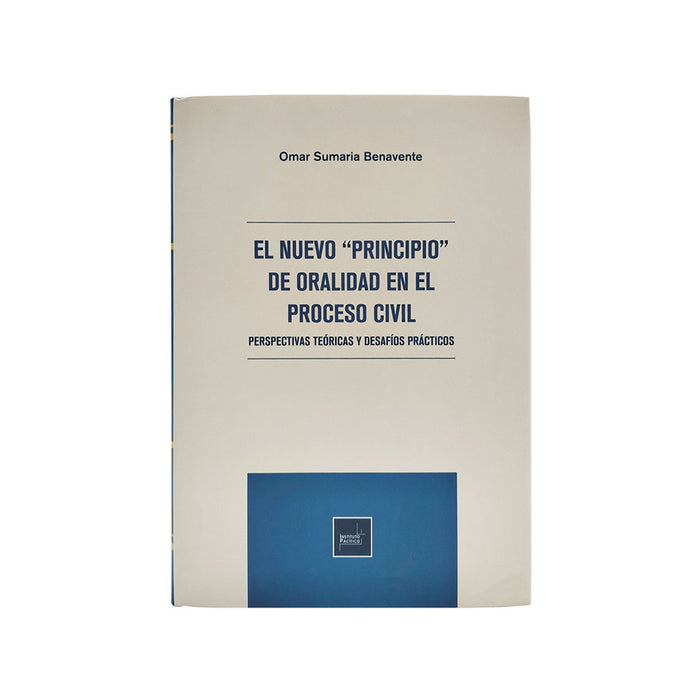 El Nuevo «Principio» de Oralidad en el Proceso Civil / Perspectivas Teóricas y Desafíos Prácticos