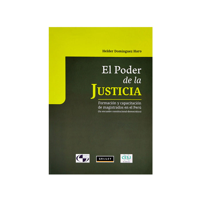 El Poder de la Justicia / Formación y Capacitación de Magistrados en el Perú (Su encuadre constitucional-democrático)