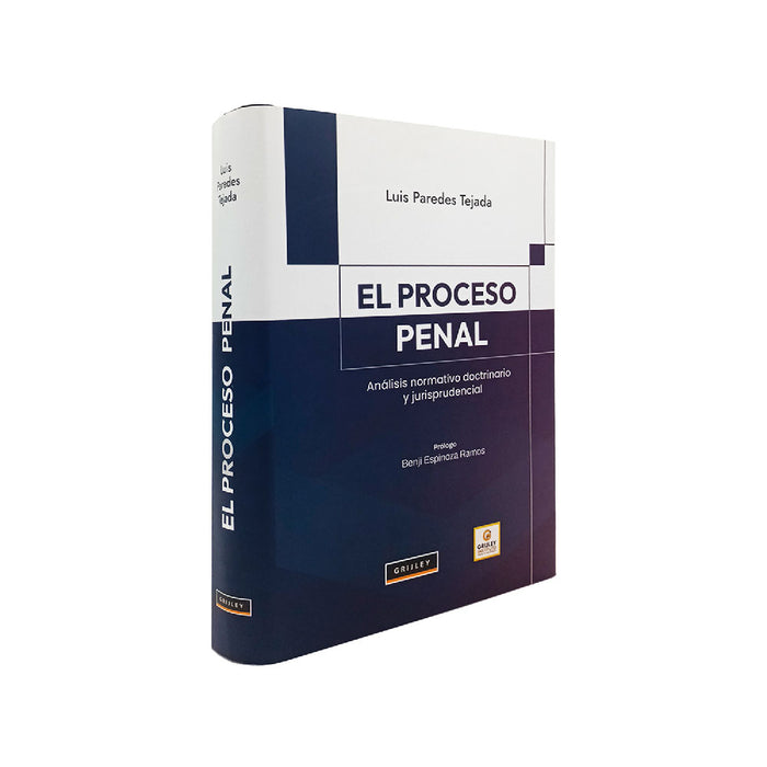 El Proceso Penal, Análisis Normativo Doctrinario y Jurisprudencial, Luis Paredes Tejada, Grijley