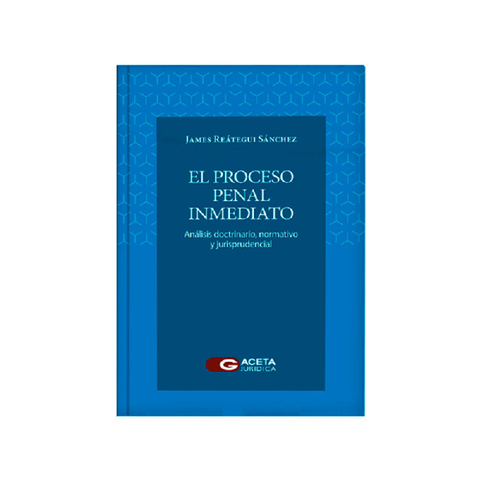 El Proceso Penal Inmediato | Análisis Doctrinario, Normativo y Jurisprudencial.