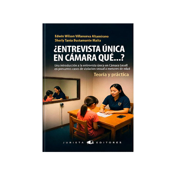 ¿Entrevista única en Cámara Qué…? | Una introducción a la entrevista única en Cámara Gesell en presuntos casos de violación sexual a menores de edad - Teoría y práctica