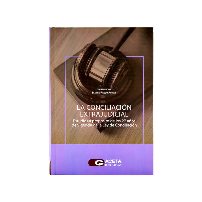 La Conciliación Extrajudicial / Estudios a propósito de los 27 años de vigencia de la Ley de Conciliación