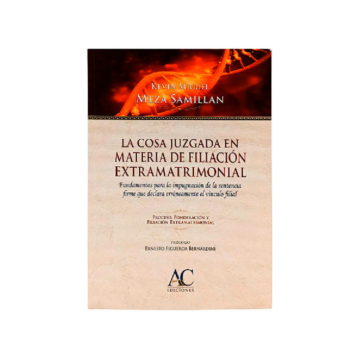 La Cosa Juzgada en Materia de Filiación Extramatrimonial | Fundamentos para la Impugnación de la Sentencia Firme que Declara Erróneamente el Vínculo Filial