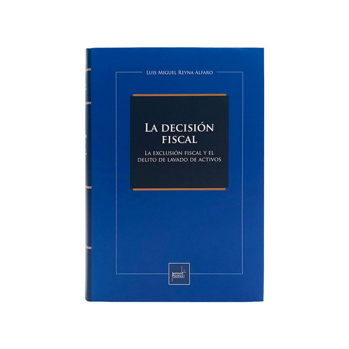 La Decisión Fiscal: La Exclusión Fiscal y el Delito de Lavado de Activos