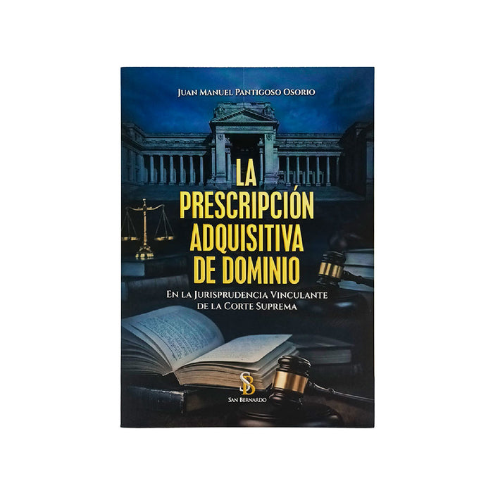 La Prescripción Adquisitiva de Dominio | En la Jurisprudencia Vinculante de la Corte Suprema