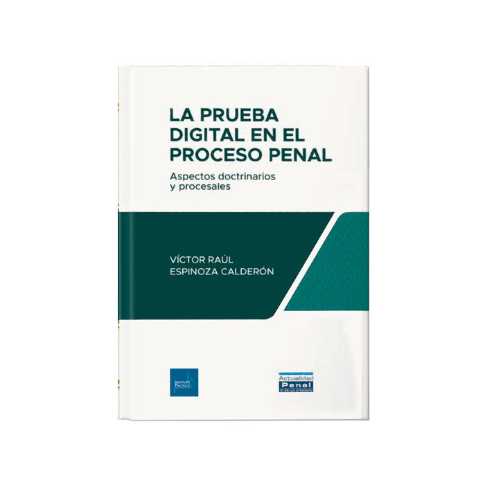 La Prueba Digital en el Proceso Penal: Aspectos doctrinarios y procesales