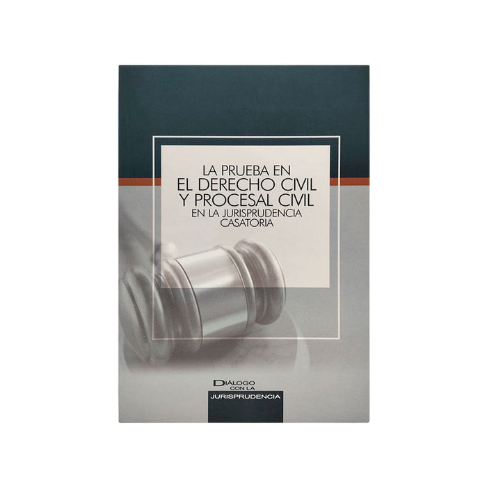 La Prueba en el Derecho Civil y Procesal Civil en la Jurisprudencia Casatoria