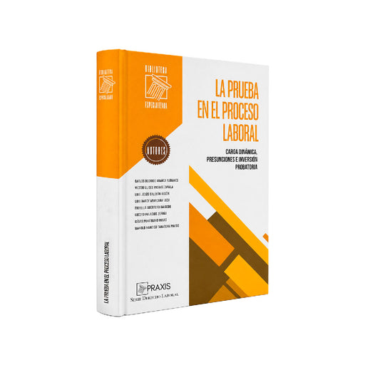 La prueba en el proceso laboral:
Carga dinámica, presunciones e inversión probatoria, Carlos Rodrigo Abarca Rubianes, Víctor Ulises Vicente Zavala, Luis Jesús Baldeón Bedón, Luis Darcy Aparcana Loza, Fiorella Guerrero Salcedo, Lucero Palacios Zúñiga, César Puntriano Rosas y Manolo Narciso Tarazona Pinedo, Praxis 