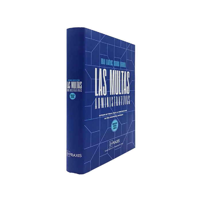 Libro las Multas Administrativas: Estudio Inteoral para la Construcción de una Doomática Unitaria, Editorial Praxis, de Juan Carlos 