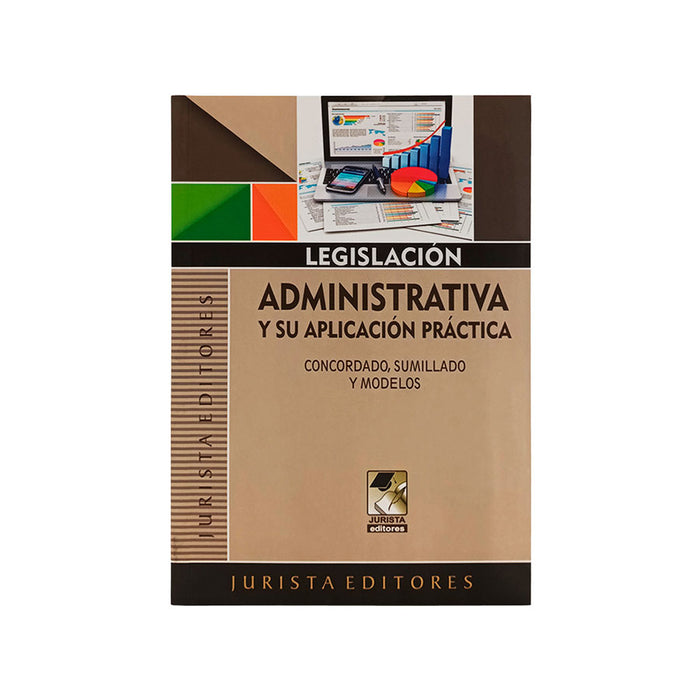 Legislación Administrativa y su Aplicación Práctica - Concordado, Sumillado y Modelos