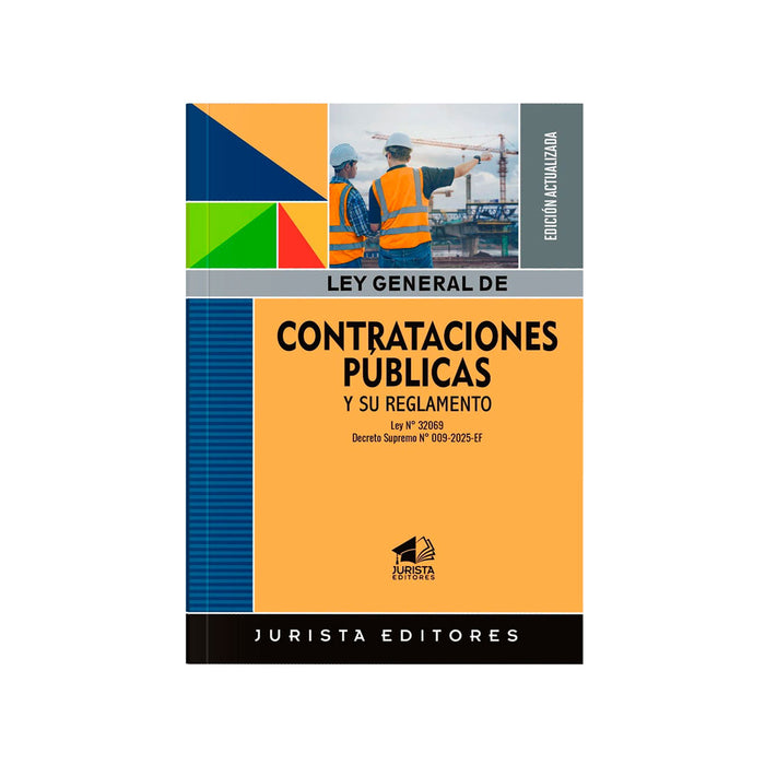 Ley General de Contrataciones Públicas y su Reglamento: Ley N° 32069 Decreto Supremo N° 009-2025-EF