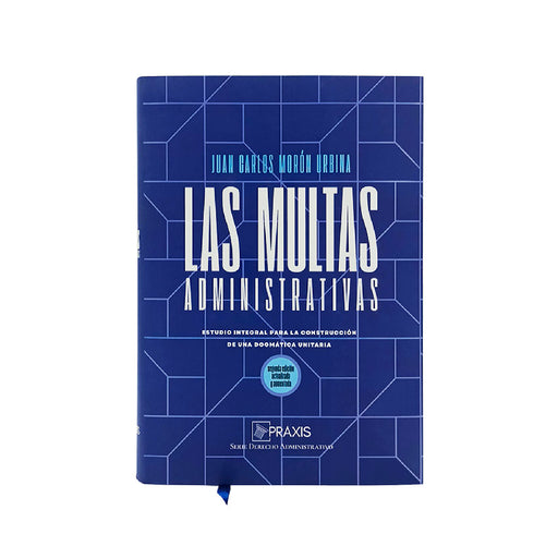 Libro las Multas Administrativas: Estudio Inteoral para la Construcción de una Doomática Unitaria, Editorial Praxis, de Juan Carlos 