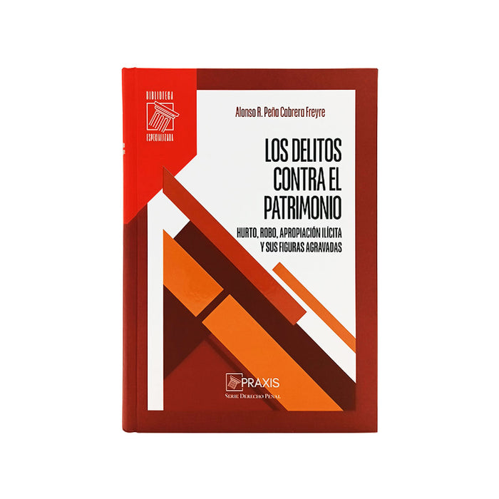 Los delitos contra el patrimonio de Alonso Peña Cabrera - Editorial Praxis