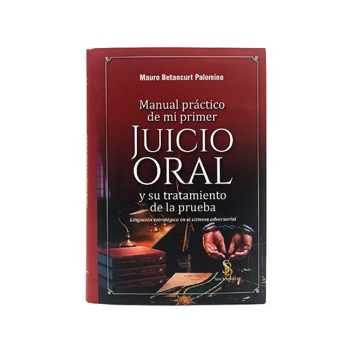 Manual Práctico de Mi Primer Juicio Oral y su Tratamiento de la Prueba, Mauro Betancurt Palomino, San Bernardo