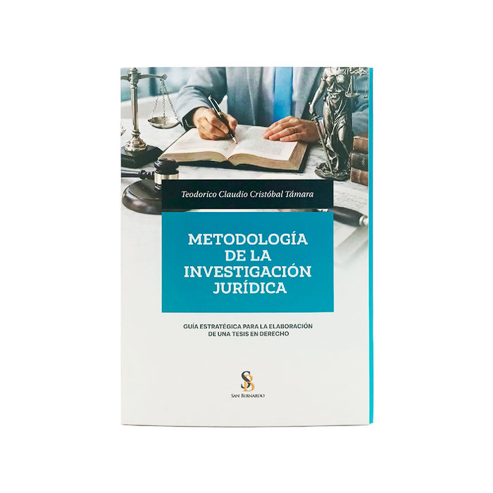 Metodología de la investigación Jurídica: Guía Estratégica para la Elaboración de una Tesis en Derecho, Teodorico Claudio Cristóbal Támara, San Bernardo